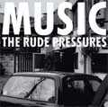 THE RUDE PRESSURES / ミュージック