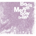 Boris with Merzbow / ROCK DREAM -LIVE AT EARTHDOM 18 NOV.2006-