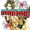 BANANA SHAKES / バナナシェイクス / バナナシェイクスが何をやりたいのか解らな