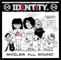IDENTITY / アイデンティティ / ＳＭＩＬＥＳ　ＡＬＬ　ＲＯＵＮＤ
