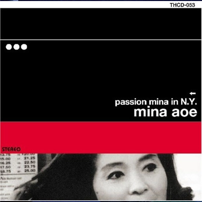 MINA AOE / 青江三奈 / ＰＡＳＳＩＯＮ　ＭＩＮＡ　ＩＮ　Ｎ．Ｙ.