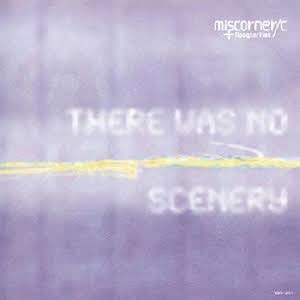 miscorner/c+llooqtortion / ミスコーナー・ルークトーション / ｔｈｅｒｅ　ｗａｓ　ｎｏ　ｓｃｅｎｅｒｙ