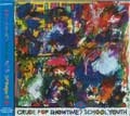 SCHOOL YOUTH / スクールユース / ＣＲＵＤＥ　ＰＯＰ　ＳＨＯＷ　ＴＩＭＥ＋