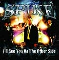 SPIKE / Ｉ’ＬＬ　ＳＥＥ　ＹＯＵ　ＯＮ　ＴＨＥ