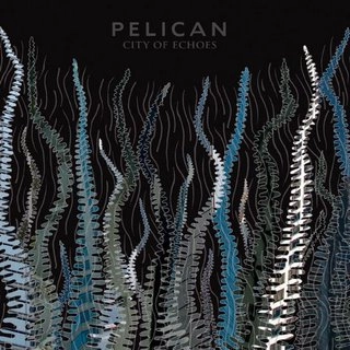 PELICAN / ペリカン / CITY OF ECHOES / シティ・オブ・エコーズ