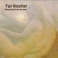 FAIR WEATHER / フェア・ウェザー / ビギニング・フロム・アン・エンド