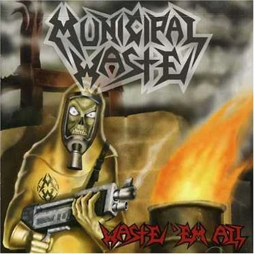 MUNICIPAL WASTE / ミュニシパル・ウェイスト / WASTE'EM ALL