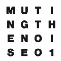V.A.(INNERVISIONS) / ＭＵＴＩＮＧ　ＴＨＥ　ＮＯＩＳＥ　０１