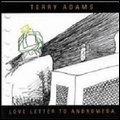 TERRY ADAMS / テリー・アダムス / ラヴ・レター・トゥ・アンドロメダ