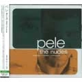 PELE / ペレ / NUDES