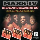 MARK IV / マーク・フォー / アイム・ソー・グラッド・トゥ・ビー・ア・
