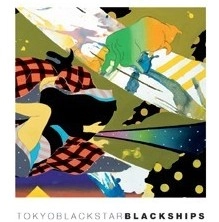 TOKYO BLACK STAR / トウキョウ・ブラック・スター / BLACK SHIPS