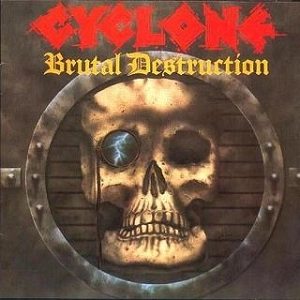 CYCLONE / サイクロン (THRASH METAL) / BRUTAL DESTRUCTION