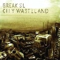 BREAK SL / ＣＩＴＹ　ＷＡＳＴＥＬＡＮＤ
