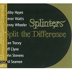 SPLINTERS / スプリンターズ / スプリット・ザ・ディファレンス