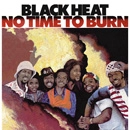 BLACK HEAT / ブラック・ヒート / ノー・タイム・トゥ・バーン