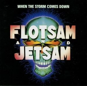 FLOTSAM AND JETSAM / フロットサム・アンド・ジェットサム / ホエン・ザ・ストーム・カムズ・ダウン