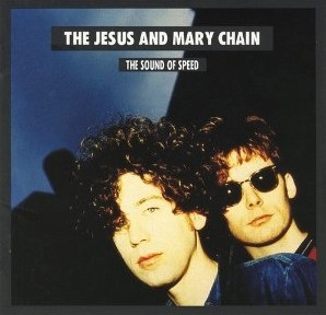 JESUS & MARY CHAIN / ジーザス&メリーチェイン / サウンド・オブ・スピード