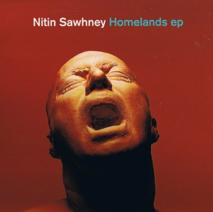 NITIN SAWHNEY / ニティン・ソーニー / HOMELANDS EP