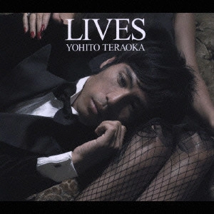 YOHITO TERAOKA / 寺岡呼人 / LIVES