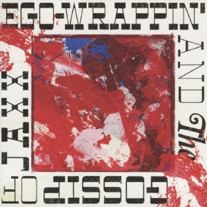 EGO-WRAPPIN' AND THE GOSSIP OF JAXX / EGO-WRAPPIN' AND THE GOSSIP OF JAXX