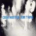 COSA NOSTRA / コーザ・ノストラ / ＯＵＲ　ＴＨＩＮＧ