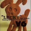 V6 / “ＬＵＣＫＹ”２０ｔｈ　Ｃｅｎ