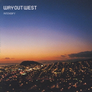 WAY OUT WEST / ウェイ・アウト・ウェスト / 静と動 / INTENSIFY