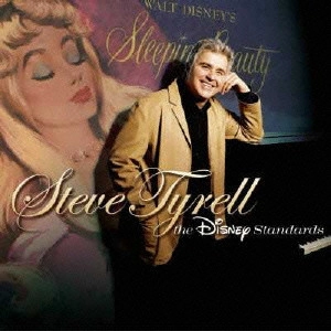 STEVE TYRELL / スティーヴ・タイレル / ザ・ディズニー・スタンダード / THE DISNEY STANDARDS