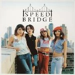 SPEED / ＢＲＩＤＧＥ