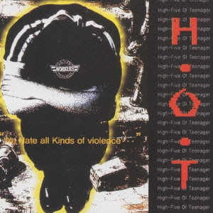 H.O.T. / ウィ・ヘイト・オール・カインド・オブ・ヴァイオレンス / WE HATE ALL KIND OF VIOLENCE...