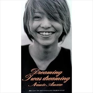 NAMIE AMURO / 安室奈美恵 / DREAMING I WAS DREAMING
