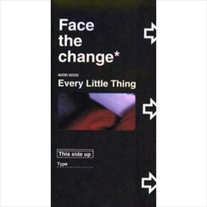Every Little Thing / エブリ・リトル・シング / Face the change