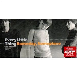 Every Little Thing / エブリ・リトル・シング / Someday,Somepla