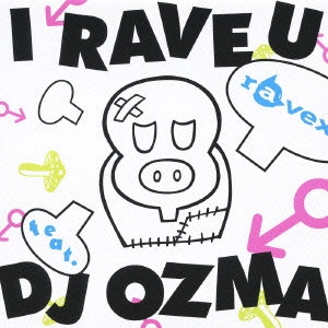 RAVEX / I RAVE U feat.DJ OZMA / I RAVE U FEAT.DJ OZMA
