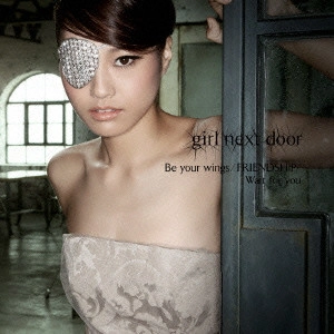 girl next door / girl next door(ガールネクストドア) / Be your wings/F / BE YOUR WINGS|FRIENDSHIP|WAIT FOR YOU