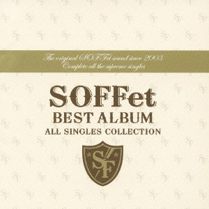 SOFFet / SOFFet BEST ALBUM~ALL SINGLES COLLECTION~ / SOFFET BEST ALBUM - ALL SINGLES COLLECTION -