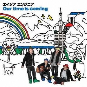エイジアエンジニア / Our time is coming / OUR TIME IS COMING