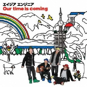 エイジアエンジニア / Our time is coming / OUR TIME IS COMING