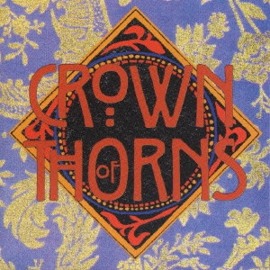 CROWN OF THORNS / クラウン・オブ・ソーンズ / クラウン・オブ・ソーンズ / CROWN OF THORNS