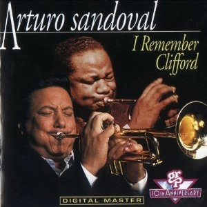 ARTURO SANDOVAL / アルトゥーロ・サンドバル / アイ・リメンバー・クリフォード / I Remember Clifford