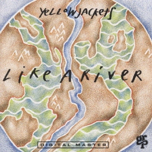 YELLOWJACKETS / イエロージャケッツ / イエロージャケッツ/ライク・ア・リヴァー