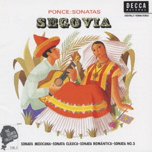 ANDRES SEGOVIA / アンドレス・セゴビア / ポンセ:ソナタ集~セゴビア・コレクション第3集@〔ソナタ・メヒカーナ/ソナタ・クラシカ□他〕セゴビア(g)