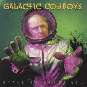 GALACTIC COWBOYS / ギャラクティック・カウボーイズ / スペイス・イン・ユア・フェイス / SPACE IN YOUR FACE