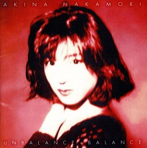 AKINA NAKAMORI / 中森明菜 / UNBALANCE+BALANCE