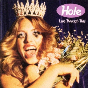 HOLE / ホール / リヴ・スルー・ジス / LIVE THROUGH THIS