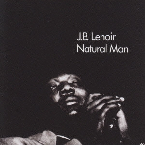 J.B. LENOIR / J・B・ルノアー / ナチュラル・マン(+2) (国内盤) / NATURAL MAN 