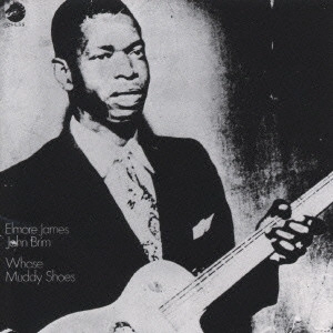 ELMORE JAMES & JOHN BRIM / エルモア・ジェイムス&ジョン・ブリム / フーズ・マディ・シューズ(+2)