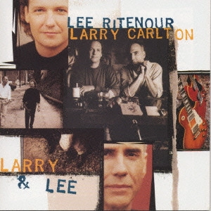 LEE RITENOUR & LARRY CARLTON / リー・リトナー&ラリー・カールトン / リー・リトナー・アンド・ラリー・カールトン/ラリー・アンド・リー