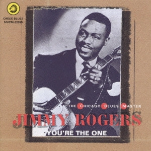 ジミー・ロジャーズ / ジミー・ロジャース(Jimmy Rogers)/ユーアー・ザ・ワン~ザ・シカゴ・ブルース・マスター